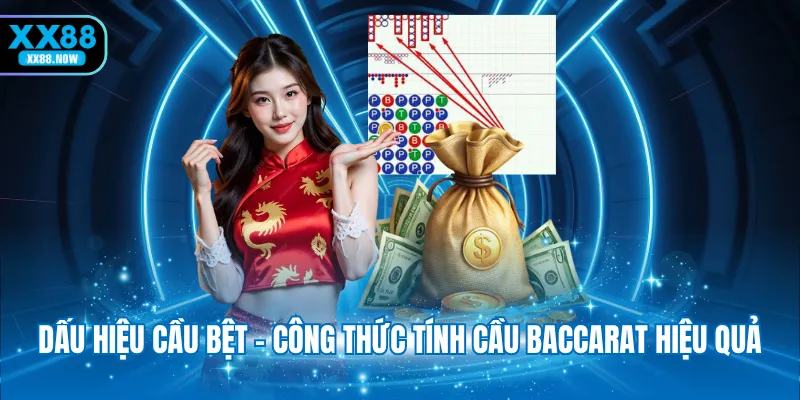 Dấu hiệu cầu bệt - Công thức tính cầu baccarat hiệu quả