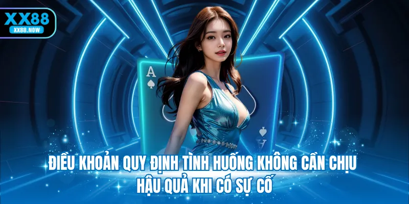 Điều khoản quy định tình huống không cần chịu hậu quả khi có sự cố