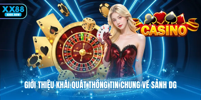 Giới thiệu khái quát thông tin chung về sảnh DG