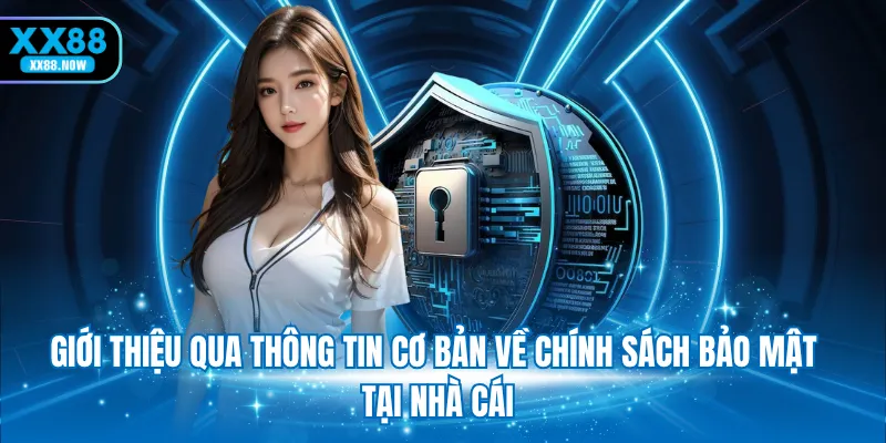 Giới thiệu qua thông tin cơ bản về chính sách bảo mật tại nhà cái
