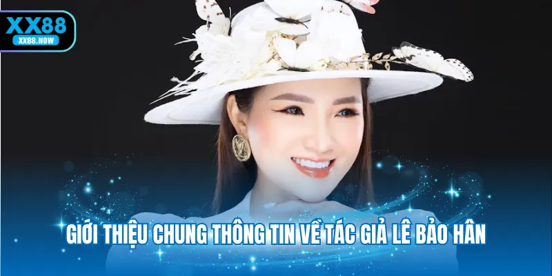 Giới thiệu chung thông tin về tác giả Lê Bảo Hân