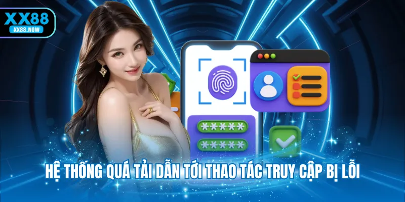 Hệ thống quá tải dẫn tới thao tác truy cập bị lỗi