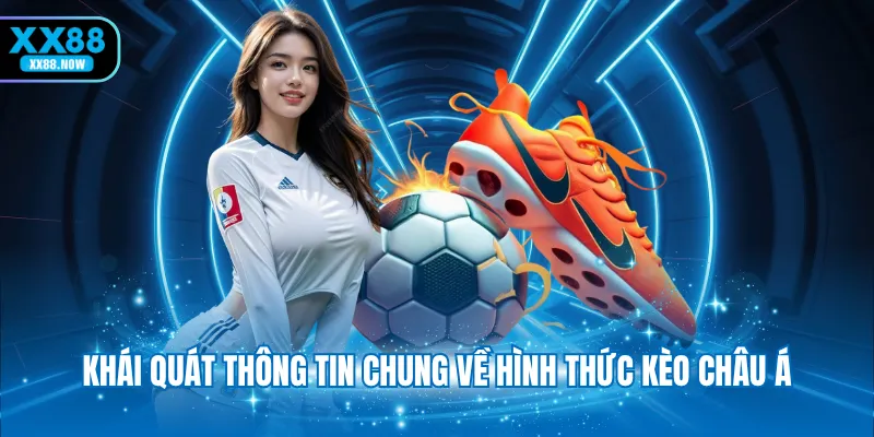Khái quát thông tin chung về hình thức kèo châu Á