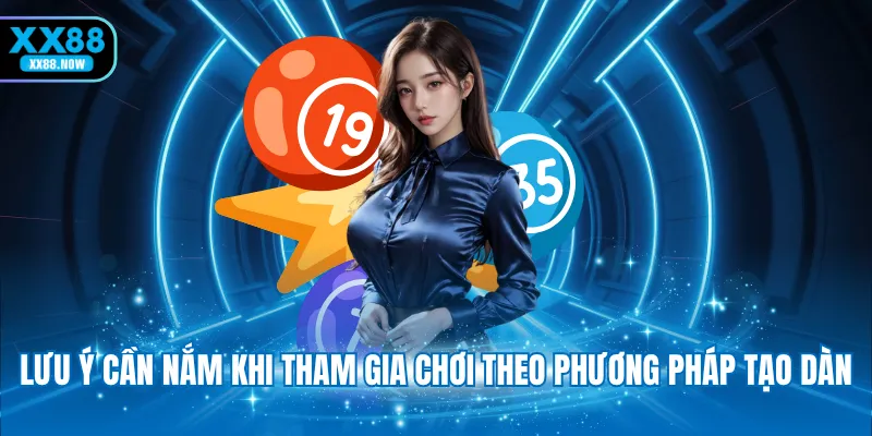 Lưu ý cần nắm khi tham gia chơi theo phương pháp tạo dàn