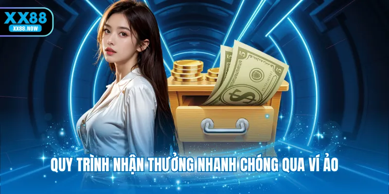 Quy trình nhận thưởng nhanh chóng qua ví ảo