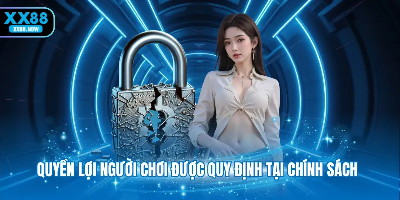 Quyền lợi người chơi được quy định tại chính sách