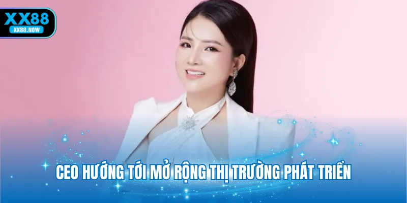 CEO hướng tới mở rộng thị trường phát triển