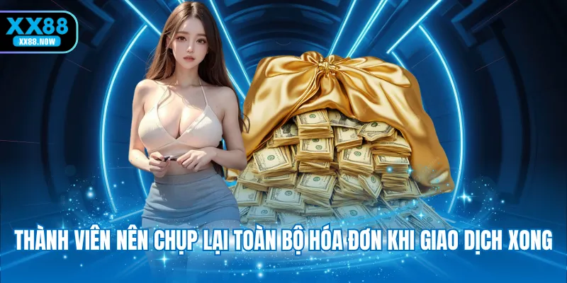 Thành viên nên chụp lại toàn bộ hóa đơn khi giao dịch xong