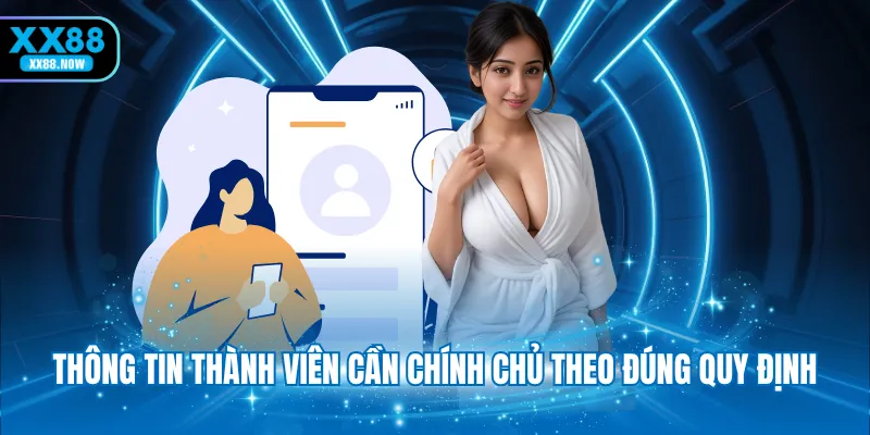 Thông tin thành viên cần chính chủ theo đúng quy định