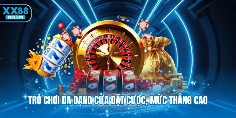 Trò chơi đa dạng cửa đặt cược, mức thắng cao