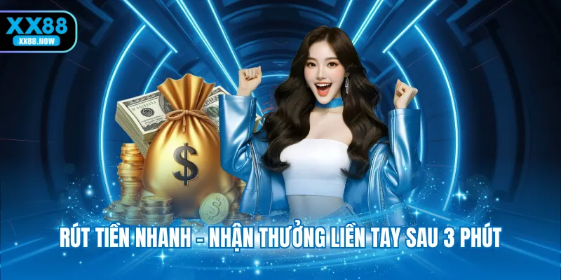Rút tiền nhanh - Nhận thưởng liền tay sau 3 phút