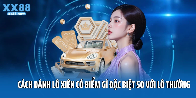 Cách đánh lô xiên có điểm gì đặc biệt so với lô thường