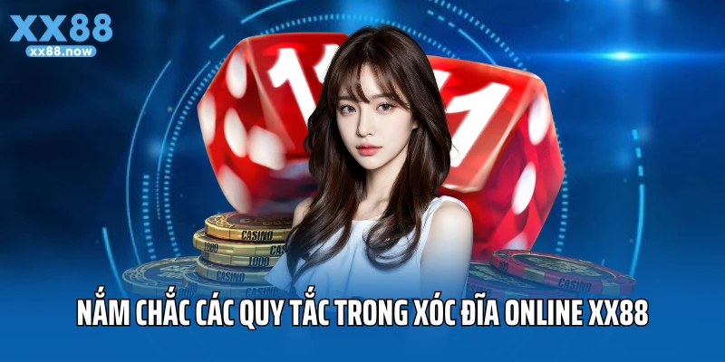 Nắm chắc các quy tắc trong xóc đĩa online XX88